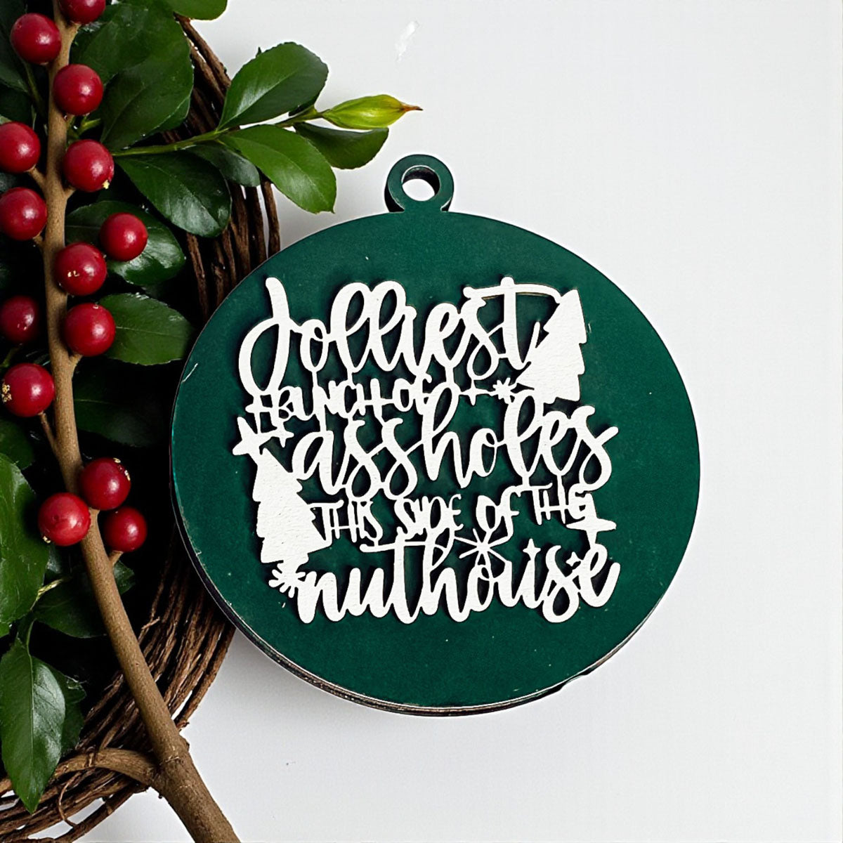 this side of the nuthouse
Christmas Decorations Wood
Ornaments with swear words
Ornaments with words